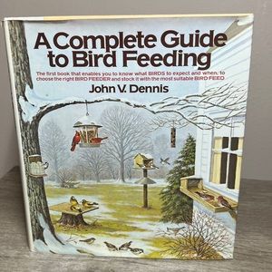 Vintage 1982 Hardcover “A Complete Guide To Birdfeeding” by John V. Dennis